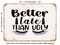 DECORATIVE METAL SIGN - Better Late Than Ugly - 2 - Vintage Rusty Look